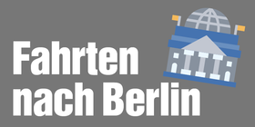Symbol des Bundestages und Text: „Fahrten nach Berlin“
